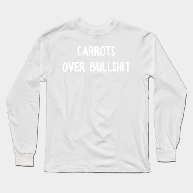 Carrots over Bullshit Long Sleeve T-Shirt by FoodieTees